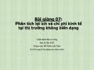 Bài giảng Thẩm định đầu tư công - Bài 7: Phân tích lợi ích và chi phí kinh tế tại thị trường không biến dạng