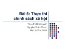 Bài giảng Thực thi chính sách: Bài 5 - Nguyễn Xuân Thành