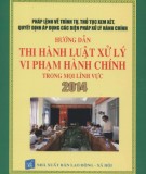 Luật xử lý vi phạm hành chính và hướng dẫn thi hành trong mọi lĩnh vực năm 2014: Phần 2