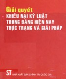 Thực trạng và giải pháp về giải quyết khiếu nại kỷ luật trong Đảng hiện nay: Phần 2