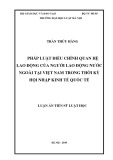 Luận án Tiến sĩ Luật học: Pháp luật điều chỉnh quan hệ lao động của người lao động nước ngoài tại Việt Nam trong thời kỳ hội nhập kinh tế quốc tế