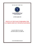 Luận án Tiến sĩ Luật học: Pháp luật Việt Nam về hợp đồng cho vay trong lĩnh vực tín dụng ngân hàng