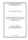 Luận án Tiến sĩ Quản trị kinh doanh: Lựa chọn căn hộ chung cư khu vực đô thị - Nghiên cứu trên địa bàn Thành phố Hà Nội