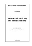 Luận án Tiến sĩ: Vốn cho phát triển kinh tế - xã hội ở các huyện ngoại thành Hà Nội