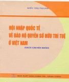 Bảo hộ quyền sở hữu trí tuệ ở Việt Nam và hội nhập quốc tế: Phần 1