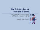 Bài giảng Lãnh đạo trong khu vực công - Bài 5: Lãnh đạo và văn hóa tổ chức