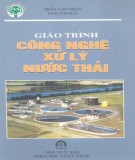 Giáo trình Công nghệ xử lý nước thải (In lần thứ 2): Phần 1