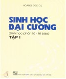 Giáo trình Sinh học đại cương - Sinh học phân tử, tế bào (Tập 1 - In lần thứ sáu): Phần 1