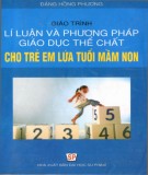 Giáo trình Lý luận và phương pháp giáo dục thể chất cho trẻ em lứa tuổi mầm non (In lần thứ mười một): Phần 2