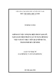 Luận văn Thạc sĩ Luật học: Kiểm sát việc áp dụng biện pháp tạm giữ, tạm giam theo pháp luật tố tụng hình sự Việt Nam từ thực tiễn quận Bình Tân, thành phố Hồ Chí Minh