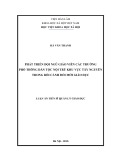 Luận án Tiến sĩ Quản lý giáo dục: Phát triển đội ngũ giáo viên các trường phổ thông dân tộc nội trú khu vực Tây Nguyên trong bối cảnh đổi mới giáo dục