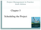 Lecture Project management in practice (6th Edition) – Chapter 5: Scheduling the project