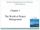 Lecture Project management in practice (Fifth Edition) – Chapter 1: The world of project management
