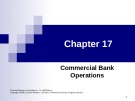 Lecture Financial markets and institutions - Chapter 17: Commercial bank operations