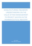 Master Thesis in Economics: Manufacturing Engineers’ Understanding On The Value Of Risk Management To Project Success In The Pharmaceutical Industry