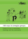 100 ways to energise groups - Games to use in workshops meetings and the community