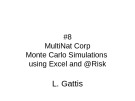 Lecture Financial risks management - Topic 8: Multinat corp monte carlo simulations using excel and @risk