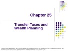 Lecture Taxation of individuals and business entities 2015 (6/e) - Chapter 25: Transfer taxes and wealth planning