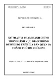 Luận văn thạc sĩ Quản lý công: Xử phạt vi phạm hành chính trong lĩnh vực giao thông đường bộ trên địa bàn quận 10, thành phố Hồ Chí Minh