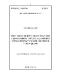 Luận văn thạc sĩ Tài chính Ngân hàng: Phát triển dịch vụ thanh toán thẻ tại Ngân hàng thương mại cổ phần Công thương Việt Nam – Chi nhánh Tuyên Quang