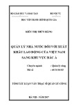 Tóm tắt Luận văn thạc sĩ Quản lý công: Quản lý nhà nước đối với xuất khẩu lao động của Việt Nam sang khu vực Bắc Á