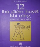 Phòng và chữa bệnh với 12 thủ điểm huyệt khí công: Phần 2