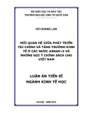 Luận án tiến sĩ Kinh tế: Mối quan hệ giữa phát triển tài chính và tăng trưởng kinh tế ở các nước ASEAN +3 và những gợi ý chính sách cho Việt Nam