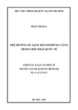 Tóm tắt Luận án tiến sĩ Kinh tế: Thị trường du lịch thành phố Đà Nẵng trong hội nhập quốc tế