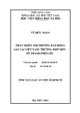 Tóm tắt Luận án tiến sĩ Kinh tế: Phát triển thị trường bất động sản tại Việt Nam: Trường hợp một số thành phố lớn