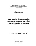 Luận án tiến sĩ Kinh tế: Phân tích kênh tín dụng ngân hàng trong cơ chế truyền dẫn tiền tệ ở Việt Nam: Tiếp cận bằng mô hình VECM