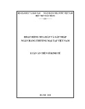 Luận án tiến sĩ Kinh tế: Hoạt động mua bán và sáp nhập ngân hàng thương mại tại Việt Nam