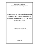 Luận án tiến sĩ Kinh tế: Nghiên cứu hệ thống chỉ tiêu phân tích hiệu quả kinh doanh tại các doanh nghiệp sản xuất và chế biến sữa ở Việt Nam