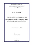 Luận án tiến sĩ Kinh tế: Nâng cao năng lực cạnh tranh của ngành dịch vụ logistics Việt Nam trong bối cảnh hội nhập kinh tế quốc tế