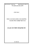 Luận án tiến sĩ Kinh tế: Nâng cao chất lượng tăng trưởng của ngành công nghiệp Việt Nam