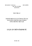 Luận án tiến sĩ Kinh tế: Chuyển dịch cơ cấu sử dụng vốn tại Ngân hàng thương mại cổ phần Công thương Việt Nam