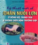 Chăn nuôi lợn - Kỹ thuật mới cho nông hộ, trang trại và phòng chữa bệnh thường gặp: Phần 2