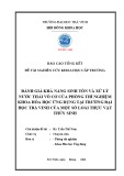 Mục tiêu đề tài: Đánh giá khả năng sinh tồn và xử lý nước thải vô cơ của phòng thí nghiệm Khoa Hóa học Ứng dụng tại trường Đại học Trà Vinh của một số loài thực vật thủy sinh.