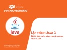 Bài giảng Lập trình Java 1 - Bài 8: Kiến thức nâng cao về phương thức và lớp