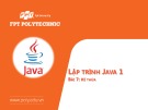 Bài giảng Lập trình Java 1 - Bài 7: Kế thừa