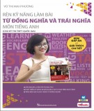 Từ đồng nghĩa và từ trái nghĩa - Rèn luyện kỹ năng làm bài môn tiếng Anh (Cho kỳ thi THPT quốc gia): Phần 1