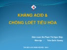 Bài giảng Kháng acid và chống loét tiêu hóa