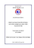 Tóm tắt Luận văn thạc sĩ Luật học: Pháp luật bảo vệ quyền sử dụng đất nông nghiệp, qua thực tiễn tại Quảng Trị