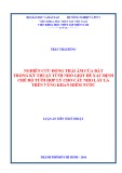 Luận án tiến sĩ Kỹ thuật: Nghiên cứu động thái ẩm của đất trong kỹ thuật tưới nhỏ giọt để xác định chế độ tưới hợp lý cho cây nho lấy lá trên vùng khan hiếm nước