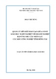 Luận văn tiến sĩ Khoa học giáo dục: Quản lí liên kết đào tạo giữa cơ sở giáo dục nghề nghiệp với doanh nghiệp đáp ứng nhu cầu nhân lực các khu công nghiệp tỉnh Đồng Nai