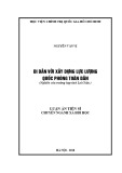 Luận án tiến sĩ Xã hội học: Di dân với xây dựng lực lượng quốc phòng toàn dân (Nghiên cứu trường hợp tỉnh Lai Châu)