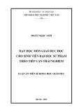 Luận văn tiến sĩ Khoa học giáo dục: Dạy học môn Giáo dục học cho sinh viên Đại học Sư phạm theo tiếp cận trải nghiệm