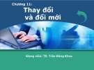 Bài giảng Quản trị học - Chương 11: Thay đổi và đổi mới (Trần Đăng Khoa)