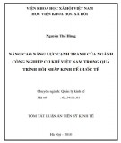 Tóm tắt luận án Tiến sĩ Kinh tế: Nâng cao năng lực cạnh tranh của ngành công nghiệp cơ khí Việt Nam trong quá trình hội nhập kinh tế quốc tế