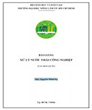 Bài giảng Xử lý nước thải công nghiệp - ThS. Nguyễn Minh Kỳ