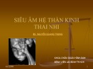 Bài giảng Siêu âm hệ thần kinh thai nhi - BS. Nguyễn Quang Trọng